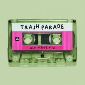 Trash Parade Ultimate Mix